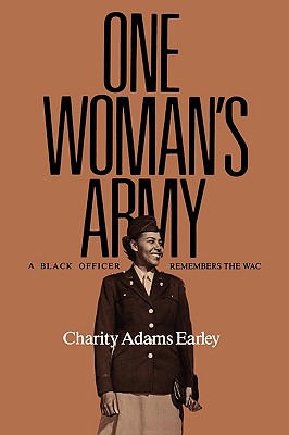 One Woman's Army: A Black Officer Remembers the Wacvolume 12 - Earley, Charity Adams