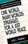 One World, Many Worlds: Struggles for a Just World Peace