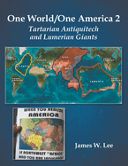 One World/One America 2: Tartarian Antiquitech and Lumerian Giants