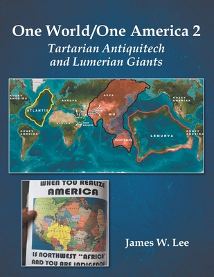 One World/One America 2: Tartarian Antiquitech and Lumerian Giants - Lee, James W