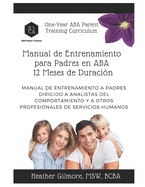 One-Year ABA Parent Training Curriculum (SPANISH VERSION): Parent Training Manual for Behavior Analysts and Other Human Service Professionals