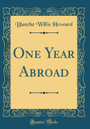 One Year Abroad (Classic Reprint)