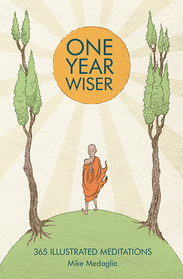 One Year Wiser: 365 Illustrated Meditations - Medaglia, Mike, and Lazar, Ralph