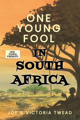 One Young Fool in South Africa - Twead, Joe, and Twead, Victoria