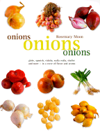 Onions, Onions, Onions: Globe, Spanish, Vidalia, Walla Walla, Shallot and More - In a Wave of Flavor and Aroma