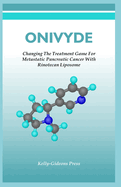 Onivyde: Changing The Treatment Game For Metastatic Pancreatic Cancer With Rinotecan Liposome