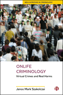 Onlife Criminology: Virtual Crimes and Real Harms