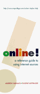 Online!: A Reference Guide to Using Internet Sources