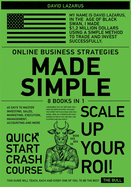Online Business Strategies Made Simple [8 in 1]: 60 Days to Master Investing, Sales, Marketing, Execution, Management, Accounting and More