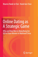 Online Dating as a Strategic Game: Why and How Men in Hong Kong Use Qq to Chase Women in Mainland China
