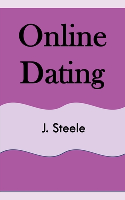 Online Dating - Steele, J