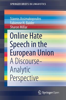 Online Hate Speech in the European Union: A Discourse-Analytic Perspective - Assimakopoulos, Stavros, and Baider, Fabienne H, and Millar, Sharon, Dr.