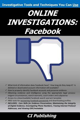 Online Investigations: Facebook - Peterson, Elizabeth (Editor), and Edens, Aaron (Editor), and CI Publishing