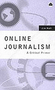 Online Journalism: A Critical Primer