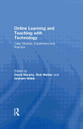 Online Learning and Teaching with Technology: Case Studies, Experience and Practice