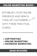 Online Marketing Books: Establish Your Online Presence and Reach Tons of Customers (Dirt Cheap) with These Practical Guides