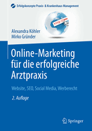 Online-Marketing Fr Die Erfolgreiche Arztpraxis: Website, Seo, Social Media, Werberecht