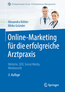 Online-Marketing Fur Die Erfolgreiche Arztpraxis: Website, Seo, Social Media, Werberecht