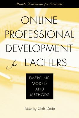Online Professional Development for Teachers: Emerging Models and Methods - Dede, Chris (Editor)