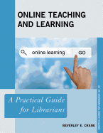 Online Teaching and Learning: A Practical Guide for Librarians