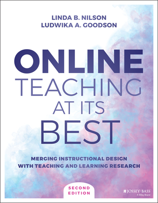 Online Teaching at Its Best: Merging Instructional Design with Teaching and Learning Research - Nilson, Linda B, and Goodson, Ludwika A