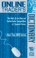 Online Trader's Dictionary: The Most Up-To-Date and Authoritative Compendium of Financial Terms - Shook, R J