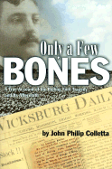 Only a Few Bones: A True Account of the Rolling Fork Tragedy and Its Aftermath - Colletta, John Philip, Ph.D.