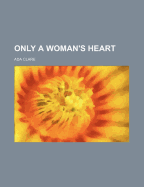 Only a Woman's Heart
