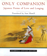 Only Companion: Japanese Poems of Love and Longing