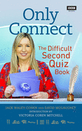 Only Connect: The Difficult Second Quiz Book