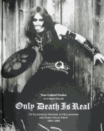 Only Death is Real: An Illustrated History of Hellhammer and Early Celtic Frost