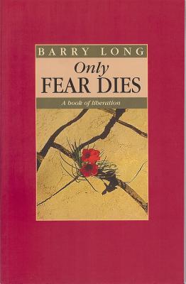 Only Fear Dies: A Book on Liberation - Long, Barry