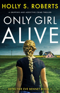 Only Girl Alive: A gripping and addictive crime thriller