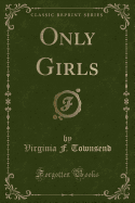 Only Girls (Classic Reprint)