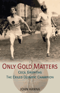 Only Gold Matters: Cecil Griffiths, the Exiled Olympic Champion