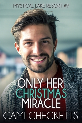 Only Her Christmas Miracle - Checketts, Cami