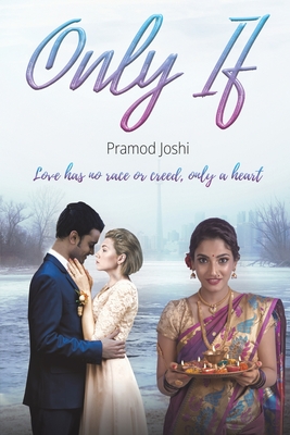 Only If: Love has no race or creed, only a heart - Joshi, Pramod