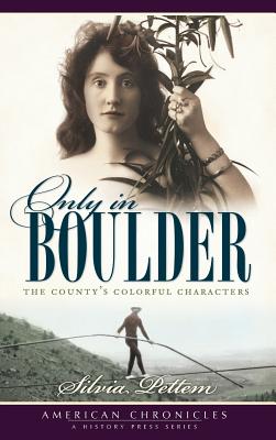 Only in Boulder: The County's Colorful Characters - Pettem, Silvia