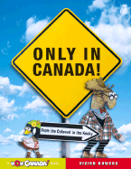 Only in Canada!: From the Colossal to the Kooky