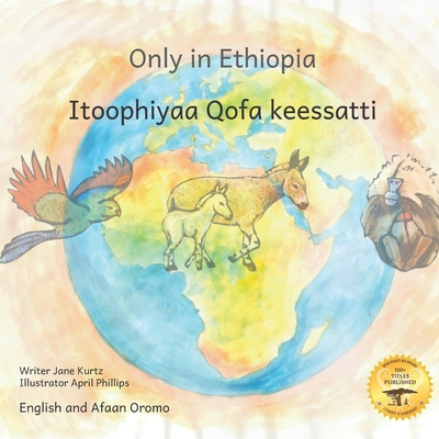Only in Ethiopia: East Africa's Rarest Animals in Afaan Oromo and English - Ready Set Go Books, and Gemeda, Ahmed Dedo (Translated by)
