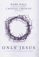 Only Jesus: A Voice That Sounds Like Home