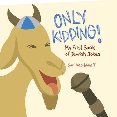 Only Kidding!: My First Book of Jewish Jokes - Kopitnikoff, Sari