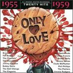 Only Love 1955-1959