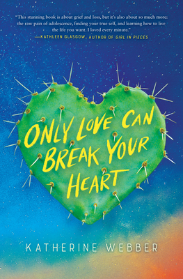 Only Love Can Break Your Heart - Webber, Katherine