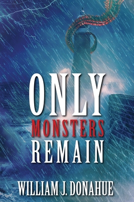 Only Monsters Remain - Donahue, William J
