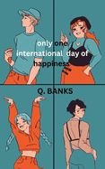 only one international day of happiness: The pursuit of happiness is a basic human goal