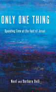 Only One Thing: Spending Time at the Feet of Jesus