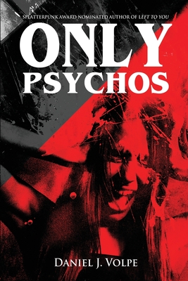 Only Psychos - Volpe, Daniel J
