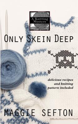 Only Skein Deep - Sefton, Maggie