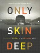 Only Skin Deep: Changing (Museum Edition) Visions of the American Self - Fusco, Coco